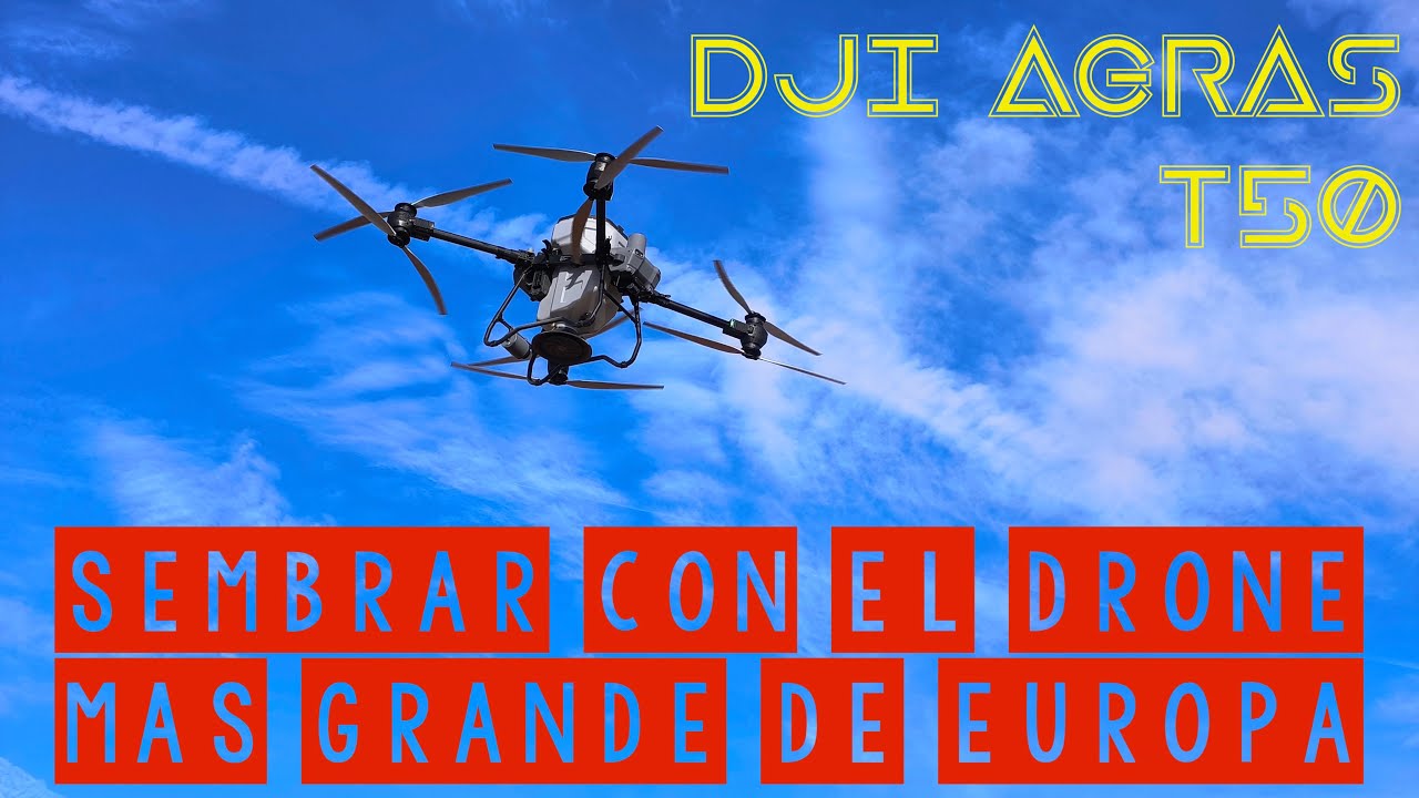 Sembrando con el drone DJI T50 el más grande de Europa