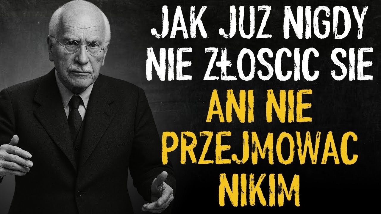 Jak już nigdy nie złościć się ani nie przejmować nikim  Carl Jung