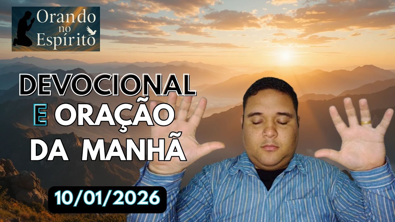 Devocional e Oração da Manhã [10/01/2026]