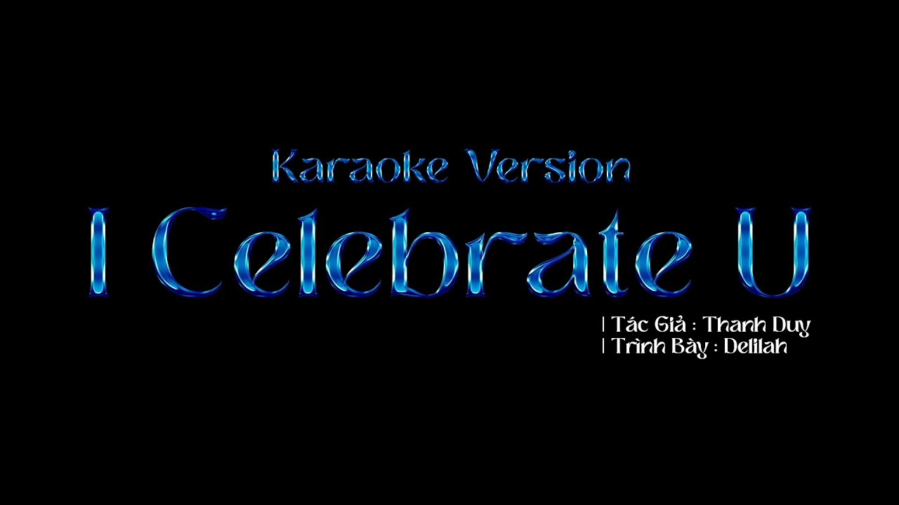 Delilah (Thanh Duy) - I Celebrate U - Karaoke Version