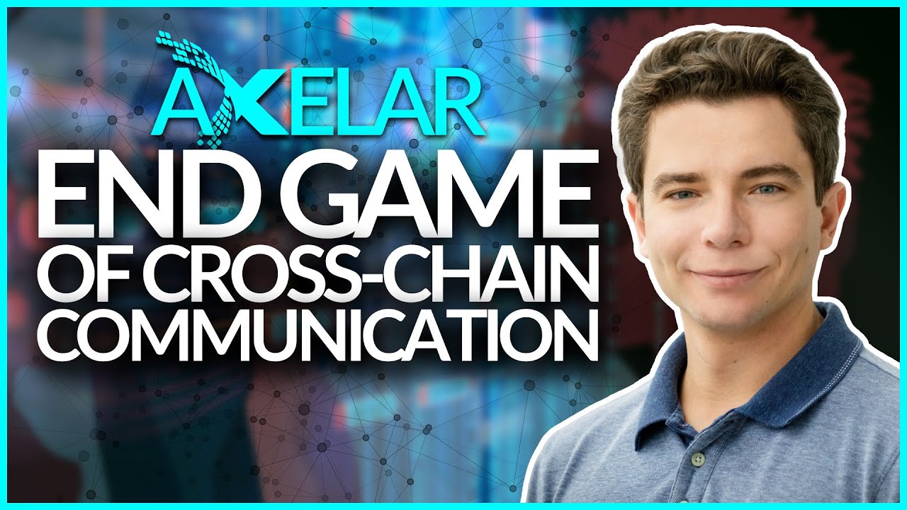 Axelar (AXL) Network : End Game of Cross-Chain Communication? | 100x Show