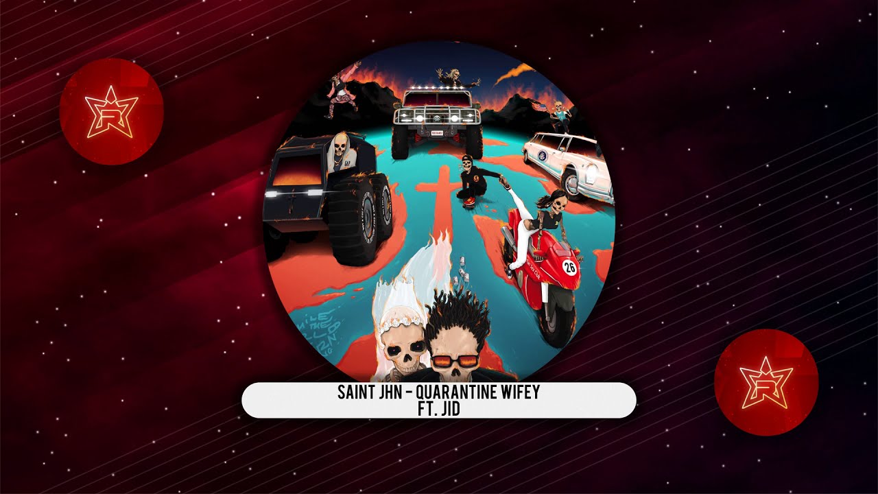 SAINt JHN - Quarantine Wifey Ft. JID (While The World Was Burning)