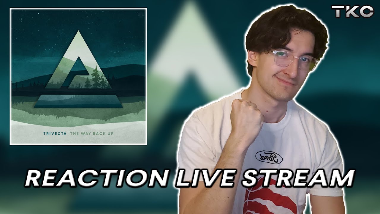 Trivecta - The Way Back Up REACTION STREAM (#001)