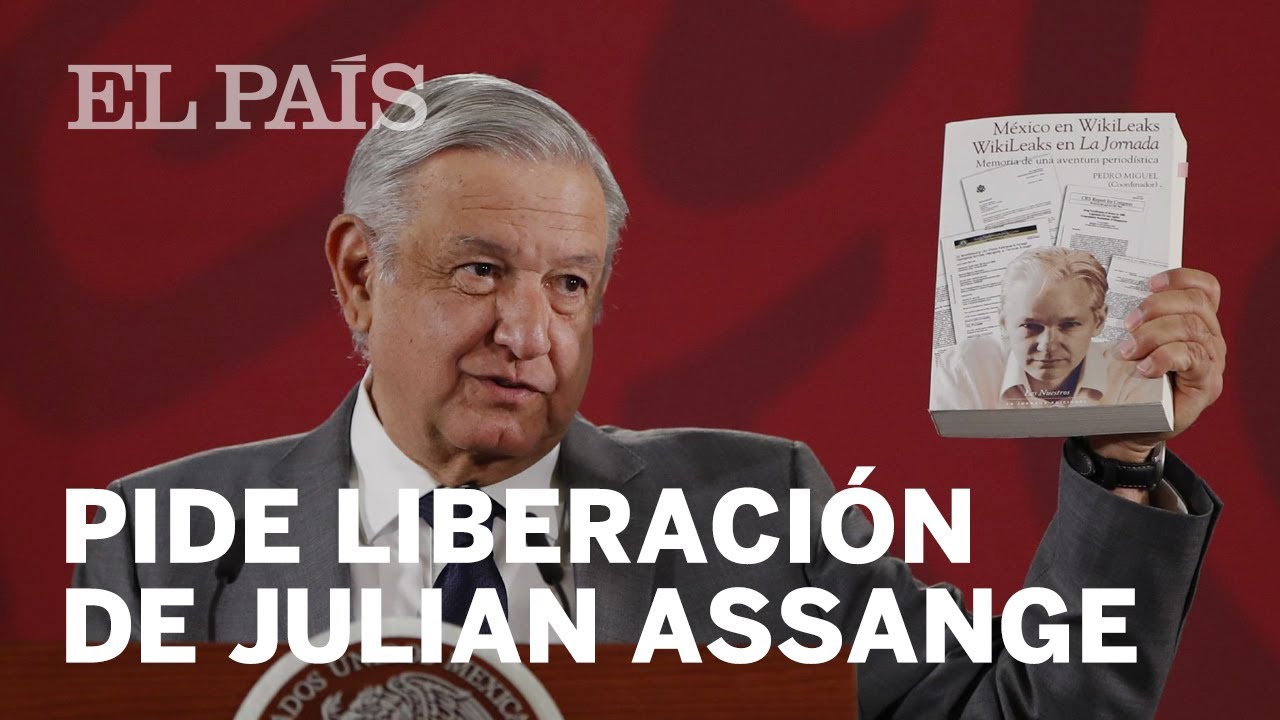 Presidente de México pide la liberación de Julian Assange