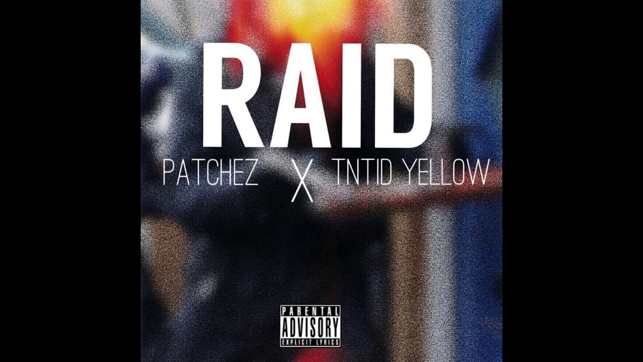 PatChez X TNTid Yellow - Raid (Prod By YUKiBeats)