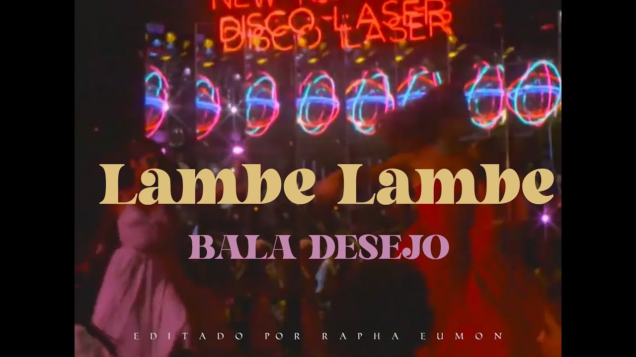 Bala Desejo - Lambe Lambe