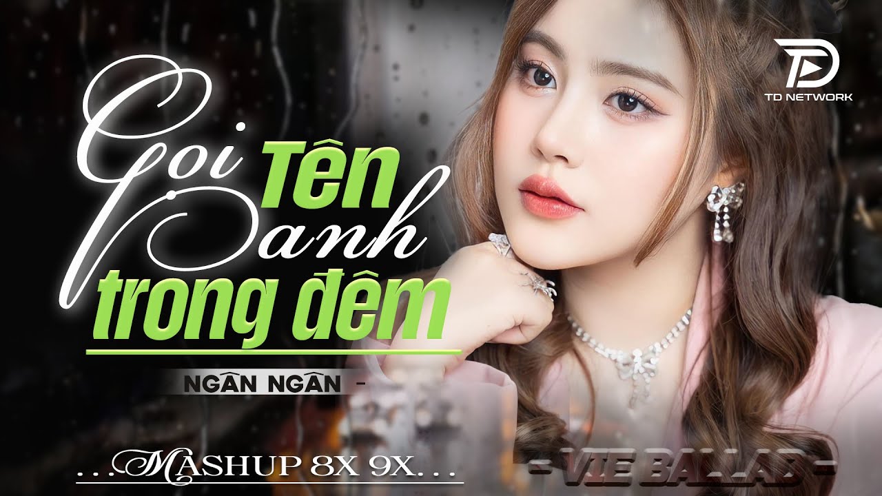 GỌI TÊN ANH TRONG ĐÊM - ALBUM BALLAD | NGÂN NGÂN COVER TRIỆU VIEW | Nhạc Trẻ Hay Nhất 2025