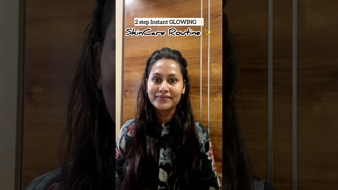Instant Glow Skin Routine | 2 Easy Steps for Glowing Skin 