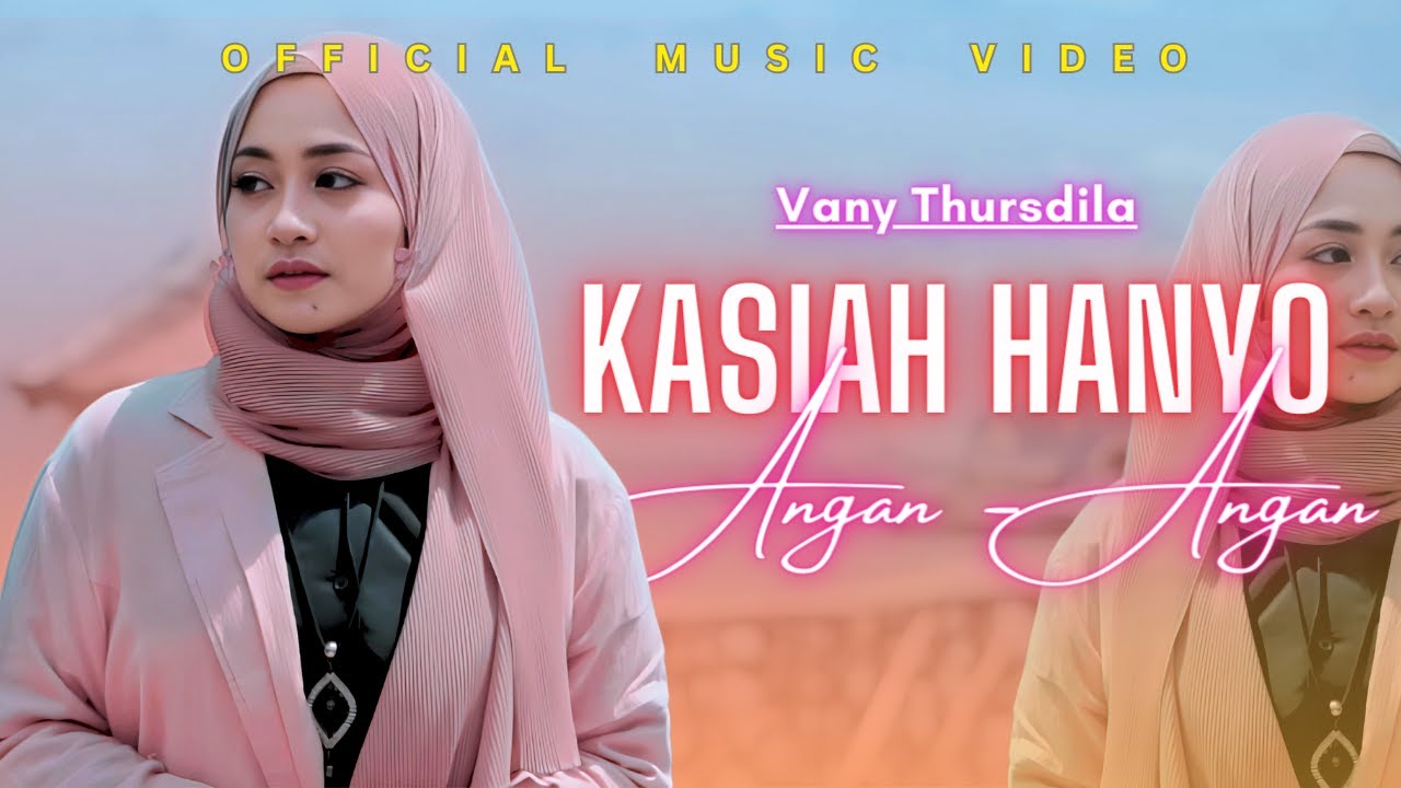 Vany Thursdila - Kasiah Hanyo Angan Angan (Official Music Video)