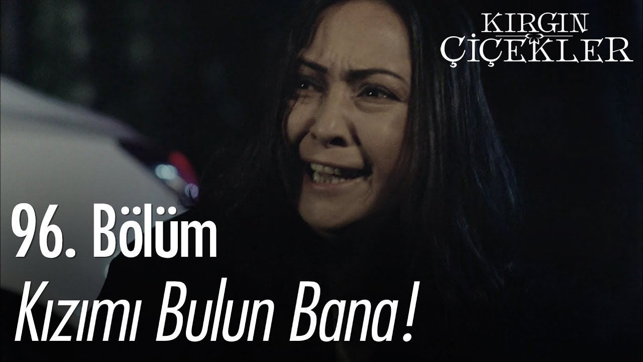 Kızımı bulun bana! - Kırgın Çiçekler 96. Bölüm