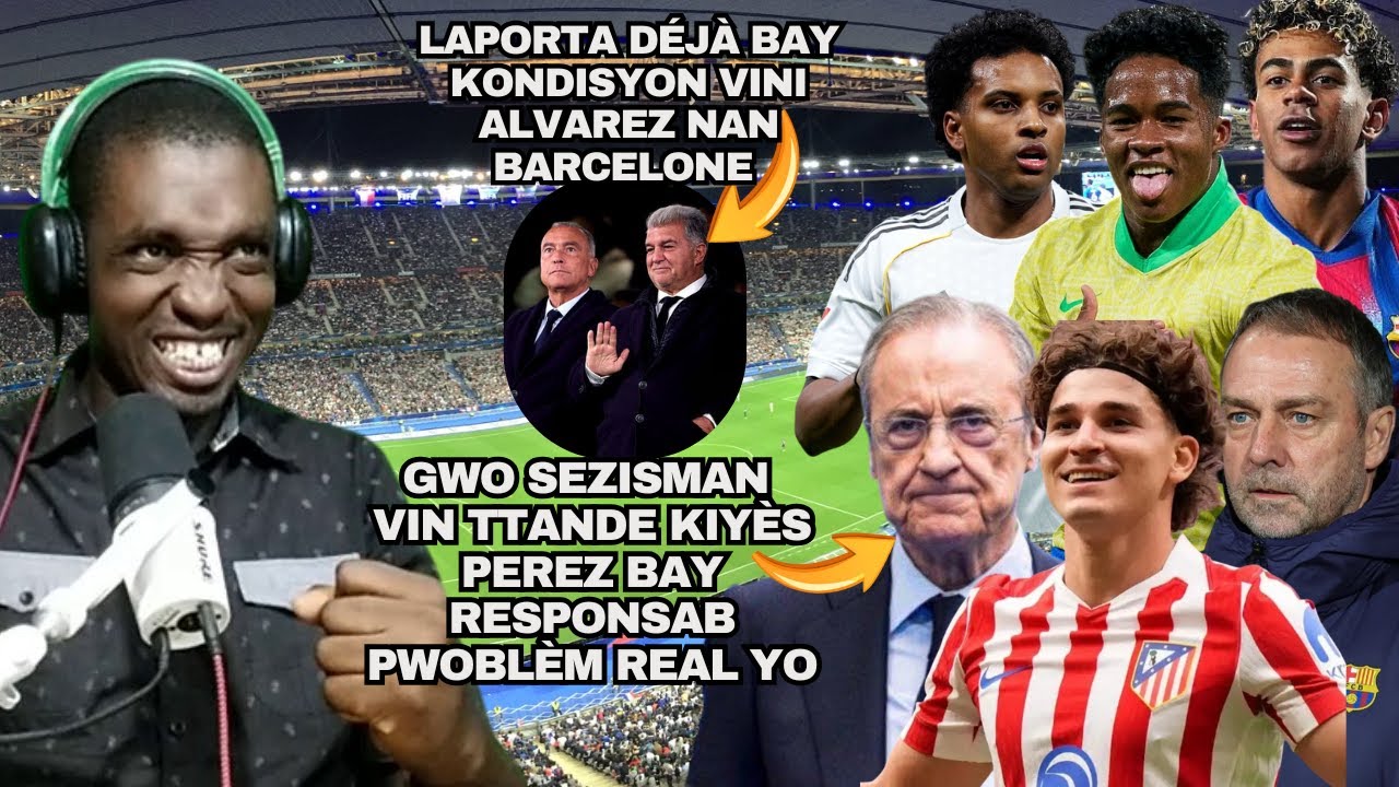 Perez Resi Jwenn Sous Pwoblem Real Yo🤯| Laporta Déjà Bay Kondisyon Vini Alvarez Nan Barça| Flick 