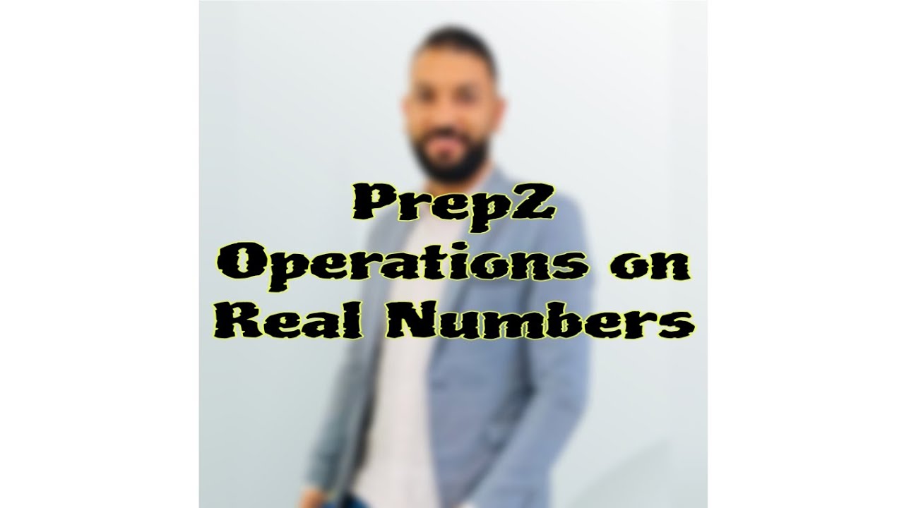 Operations on Real Numbers | math prep2 