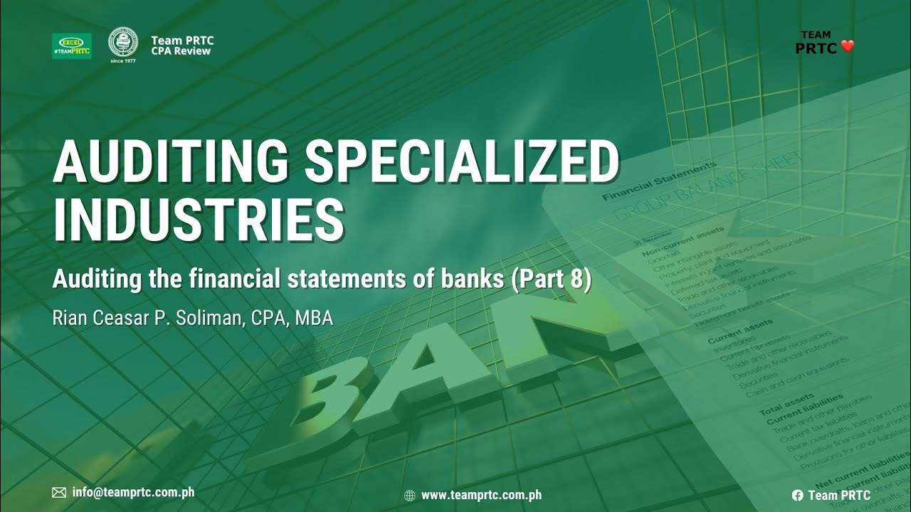 Auditing Specialized Industries: Audit of FS of Banks Part 8