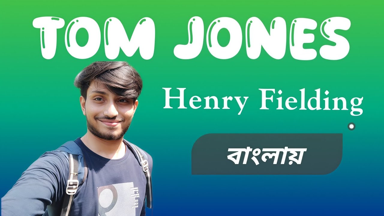 Tom Jones by Henry Fielding in Bengali | Henry Fielding Tom Jones Summary in English | Analysis |