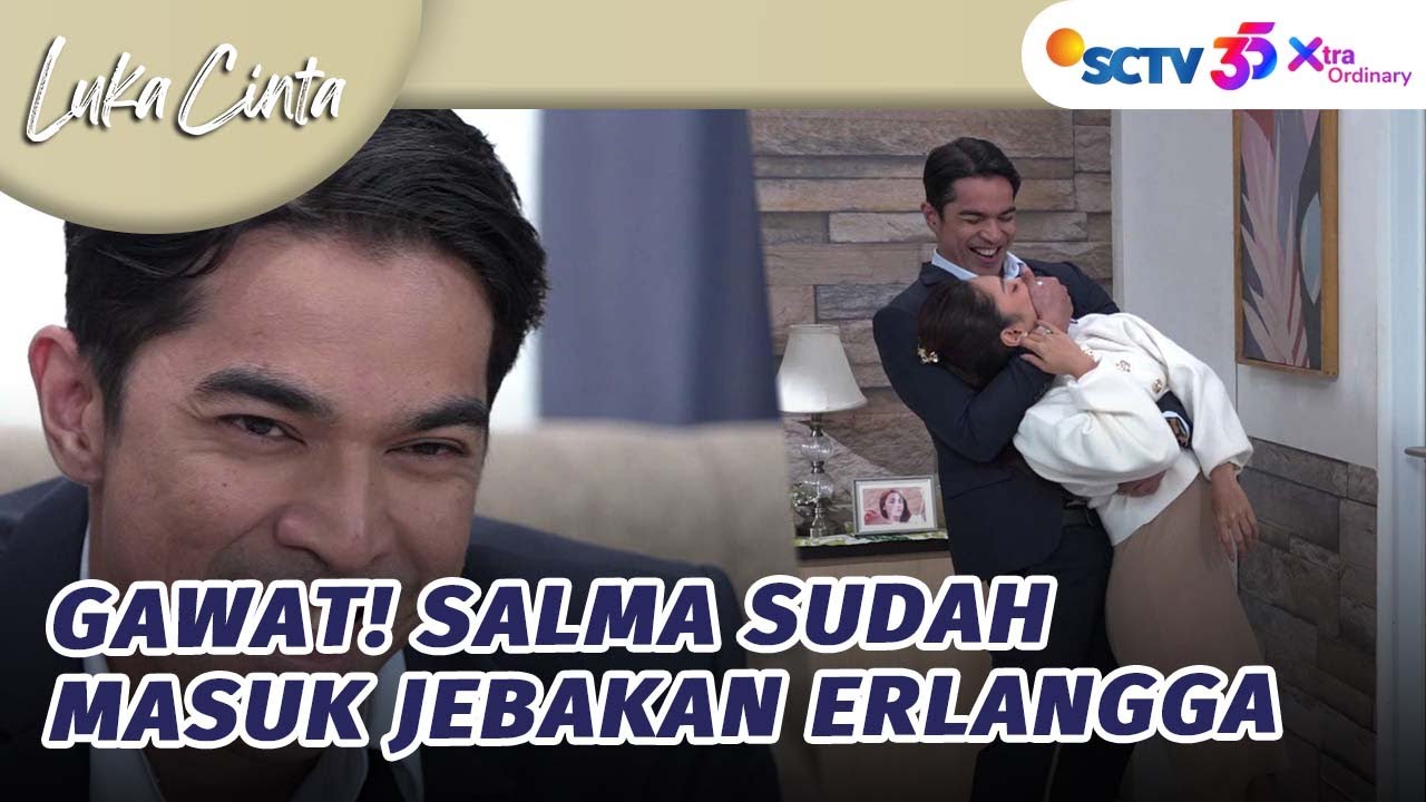 Gawat!! Salma Masuk Perangkap Erlangga? | Luka Cinta - Episode 295