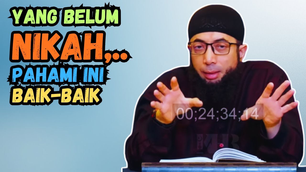 Yang Belum Nikah, Pahami Ini Baik-Baik Untuk Persiapan | Ustadz Khalid Basalamah
