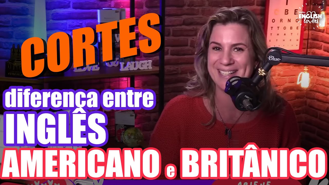 Qual a diferença entre INGLÊS AMERICANO x INGLÊS BRITÂNICO?