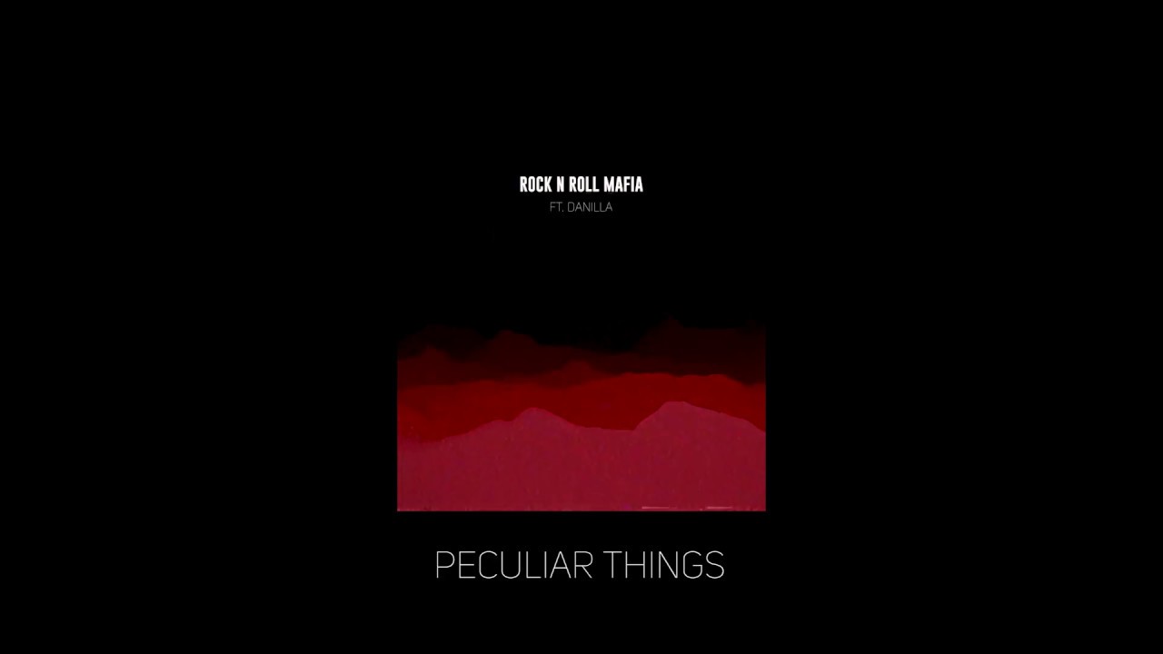 Rock N Roll Mafia - Peculiar Things feat. Danilla [Official Lyric Video]