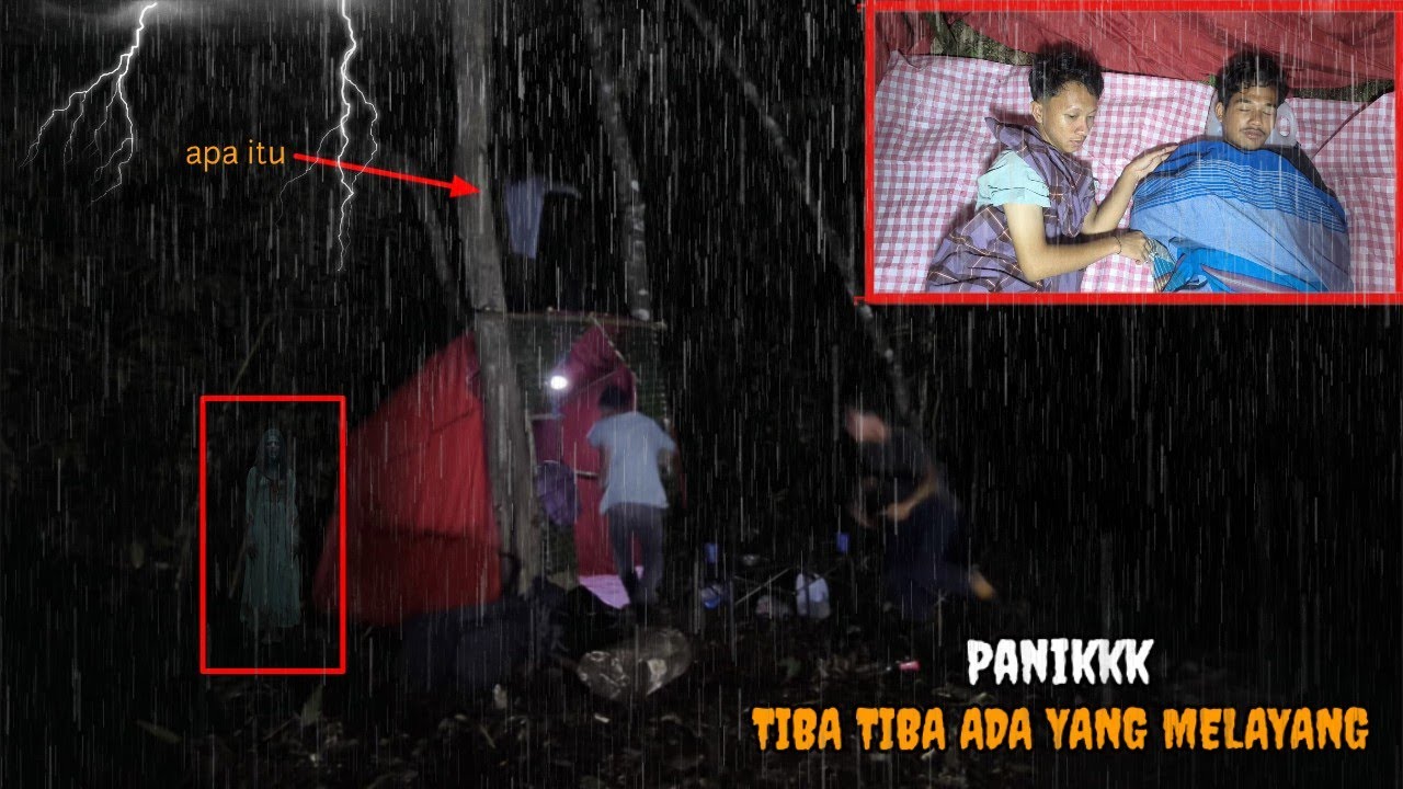 CAMPING DIGUYUR HUJAN DERAS HOROR DI HUTAN ANGKER, PANIK ADA SOSOK YANG MELAYANG