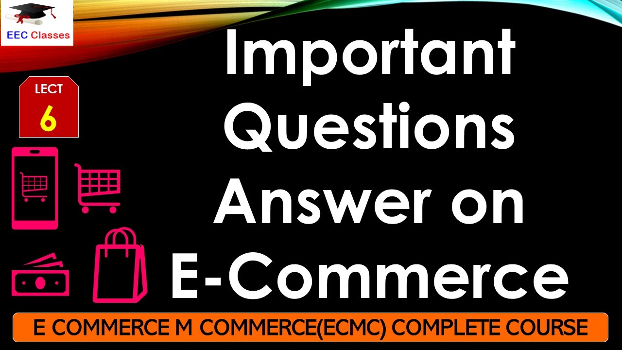 L6: Important Questions Answers on E-Commerce | E Commerce M Commerce Lectures Hindi
