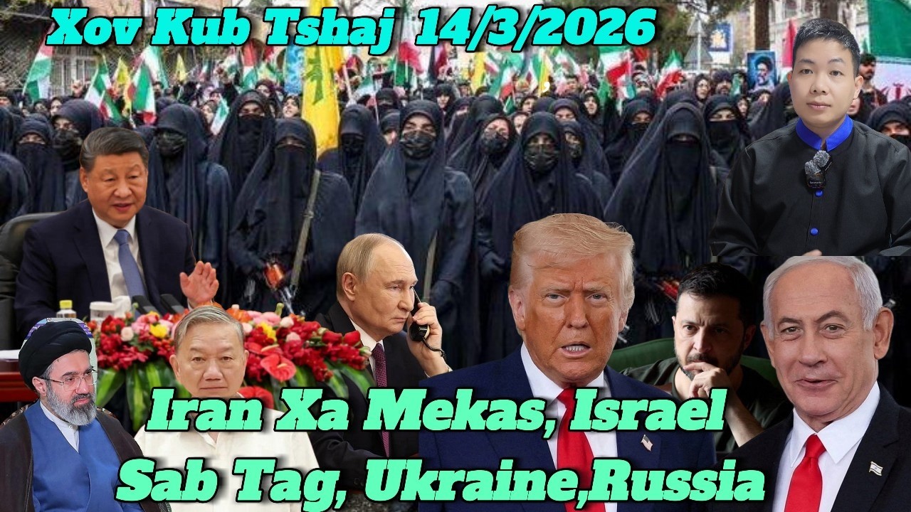 Live 14/3/2026 Xov Xwm Kub Iran Xa Mekas, Israel Sab Tag, Trump Npau Heev, Ukraina, Russia, Eu,Cuba