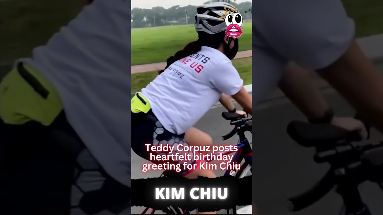 Teddy Corpuz posts heartfelt birthday greeting for Kim Chiu