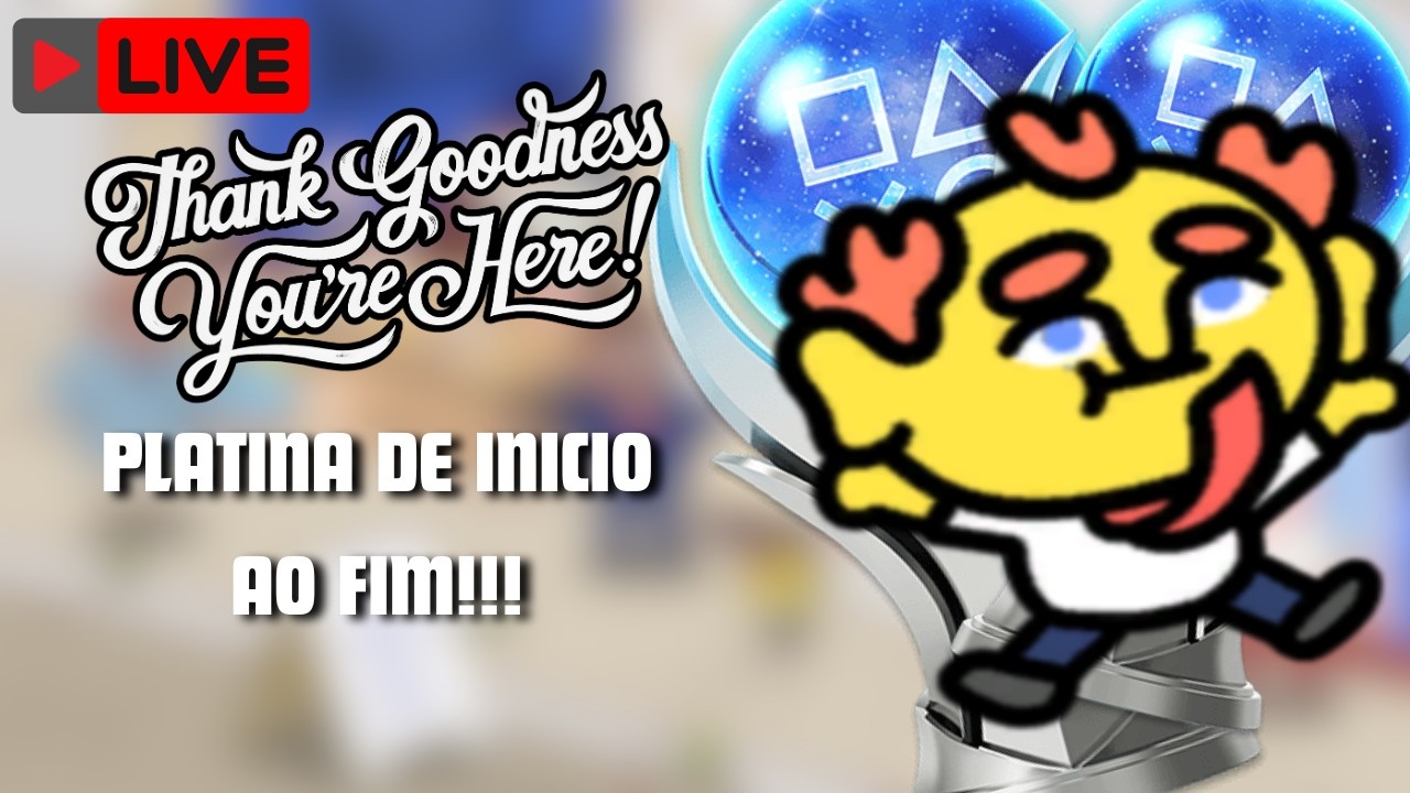 🎮 LIVE – Platina de Início ao Fim! 🏆 - Thank Goodness You're Here!!!