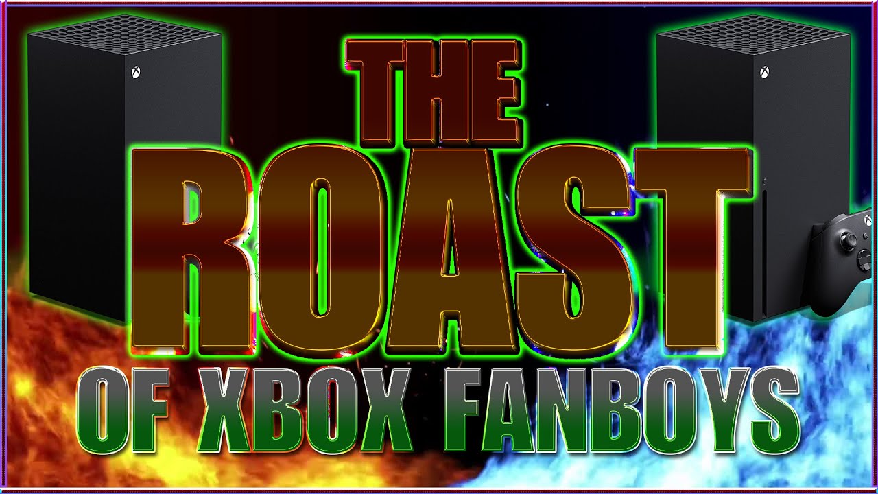 The Roast of Xbox Fanboys - PlayStation is better. Facts!