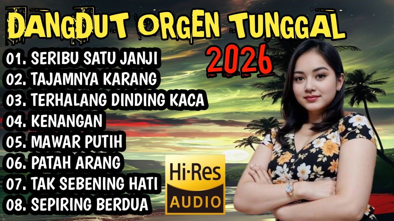 DANGDUT ORGEN TUNGGAL 2026 - DANGDUT PILIHAN TERBAIK BASS MANTAP 