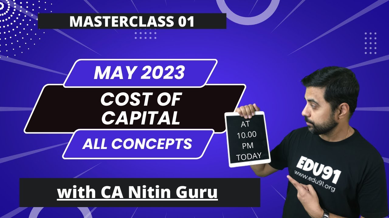 COST OF CAPITAL l  FM Concepts & Questions l ICAI Questions l May 2023 l CA Nitin Guru @ Edu91.org