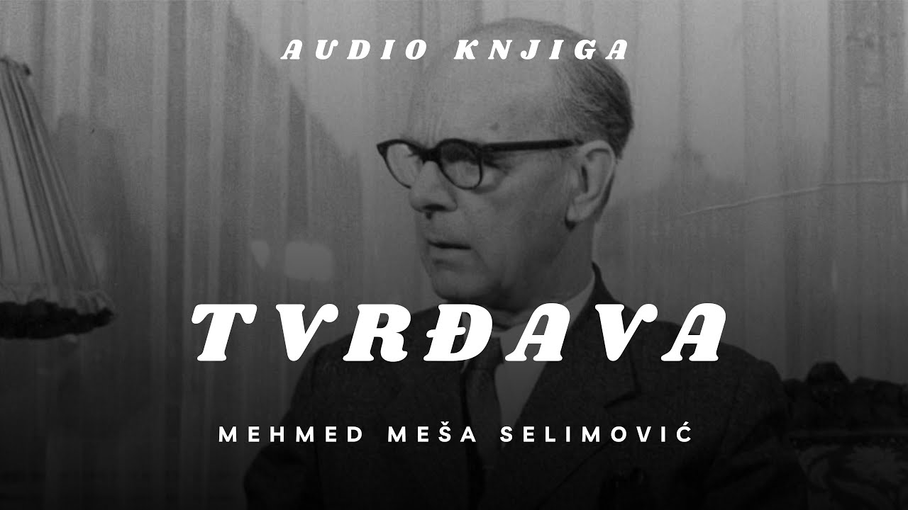 AUDIO KNJIGA: TVRĐAVA | Mehmed Meša Selimović | 15. dio