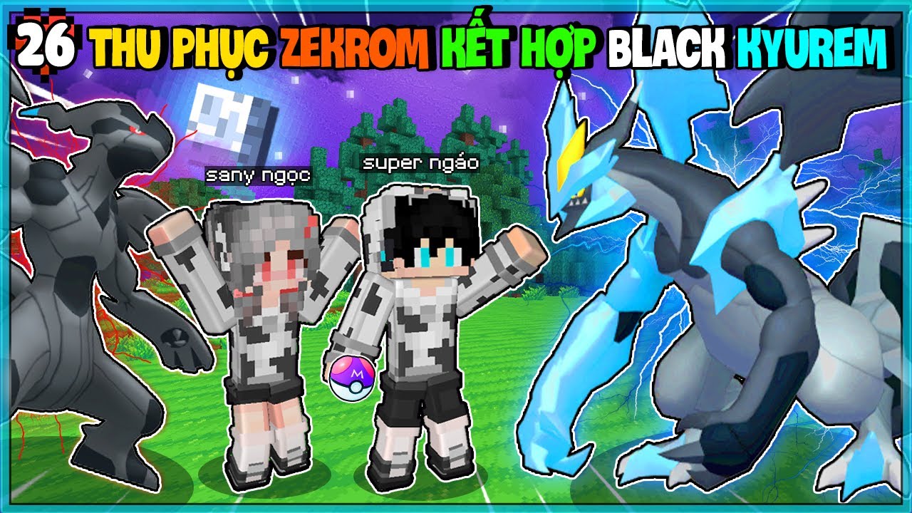 MINECRAFT PIXELMON #26: NGÁO THU PHỤC ZEKROM😎KẾT HỢP THÀNH BLACK KYUREM SIÊU NGẦU