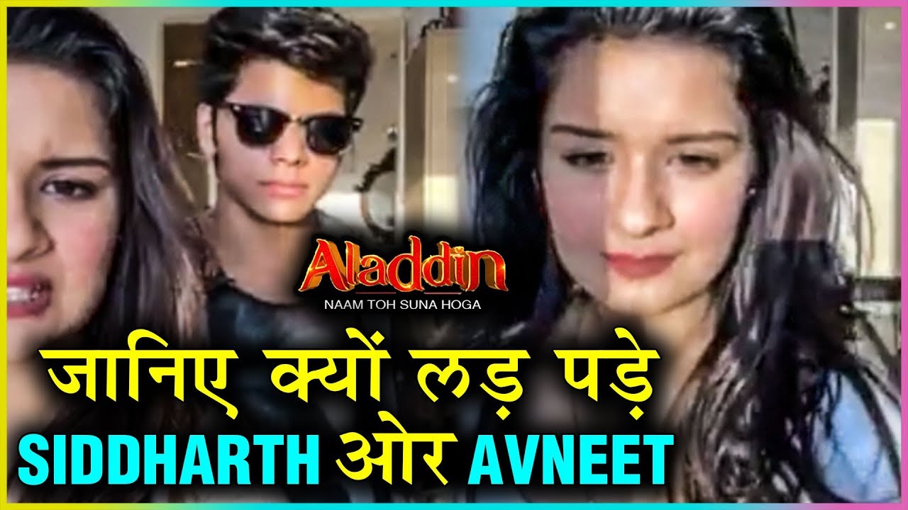 Siddharth Nigam & Avneet Kaur FIGHT Over This Reason | Aladdin Naam Toh Suna Hoga