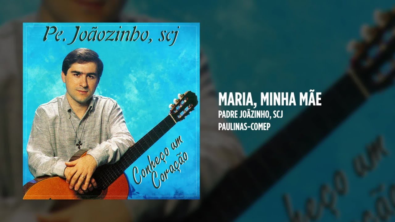 Padre Joãozinho, scj - Maria, minha mãe