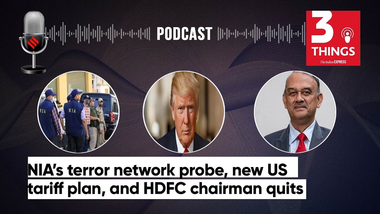 NIA&rsquo;s terror network probe, new US tariff plan, and HDFC chairman quits
