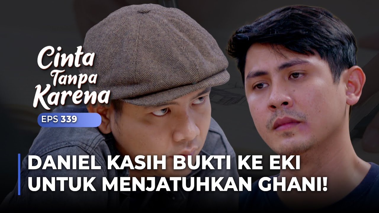 DANIEL BALAS DENDAM! Kasih Bukti Kejahatan Ghani Ke Eki | CINTA TANPA KARENA | EPS 339 (5/5)