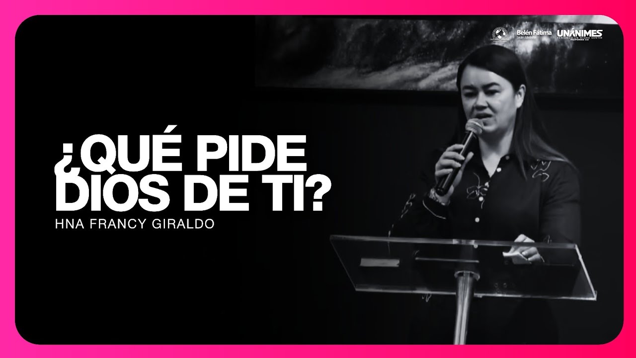 ¿Qué pide Dios de ti? | Hna Francy Giraldo 