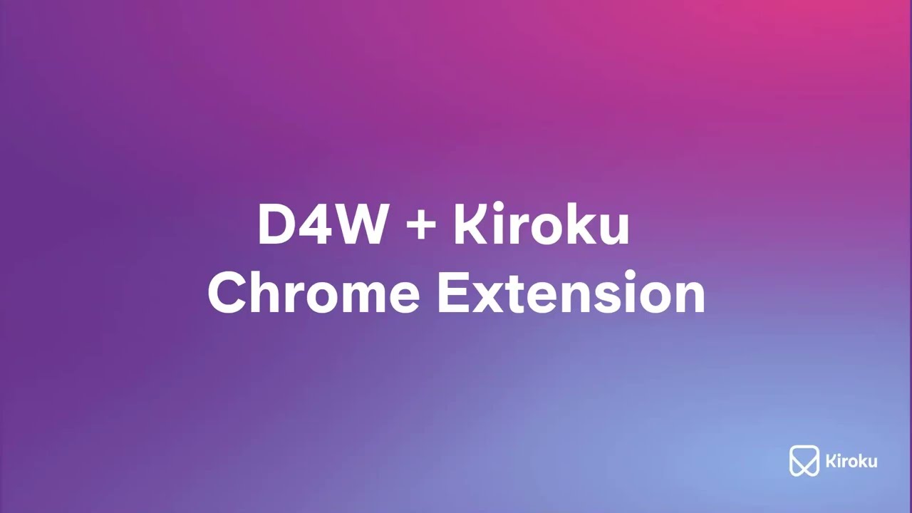 D4W and the Kiroku Chrome Extension | Kiroku Tutorials