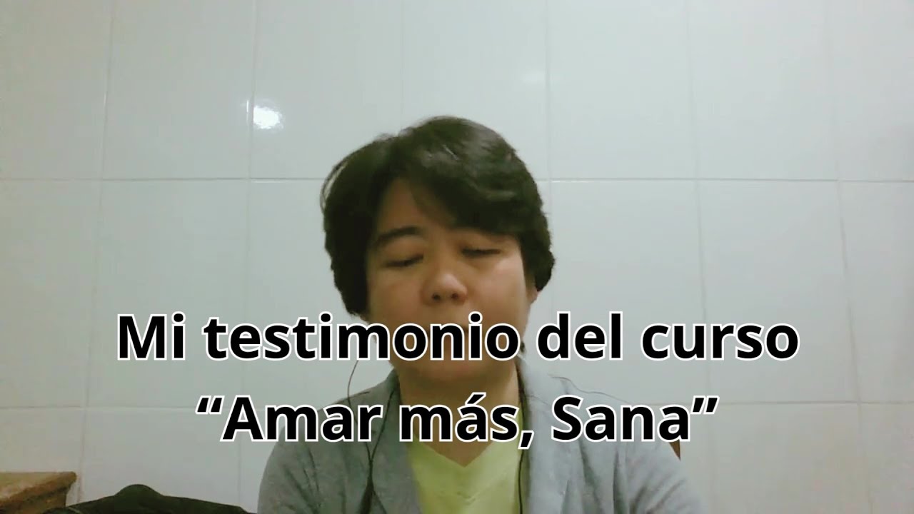Mi testimonio del curso "Amar más, Sana"