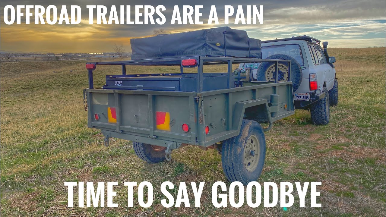 Why Off-Road / Overland Trailers Are Junk!  Let Me Explain Why I'm Getting Rid of Mine.(click bait)