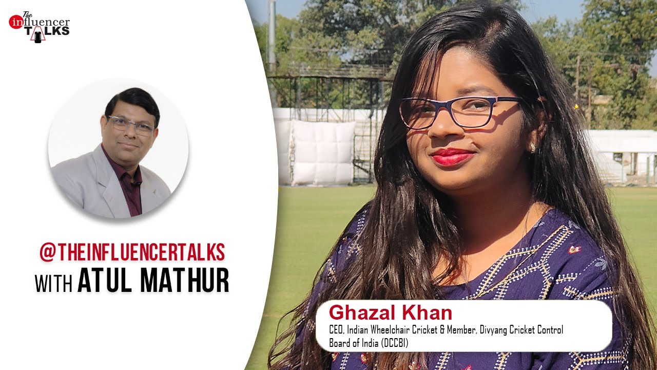 The Influencer Talks with Ghazal Khan CEO, Indian Wheelchair Cricket & Divyang Cricket Control Board