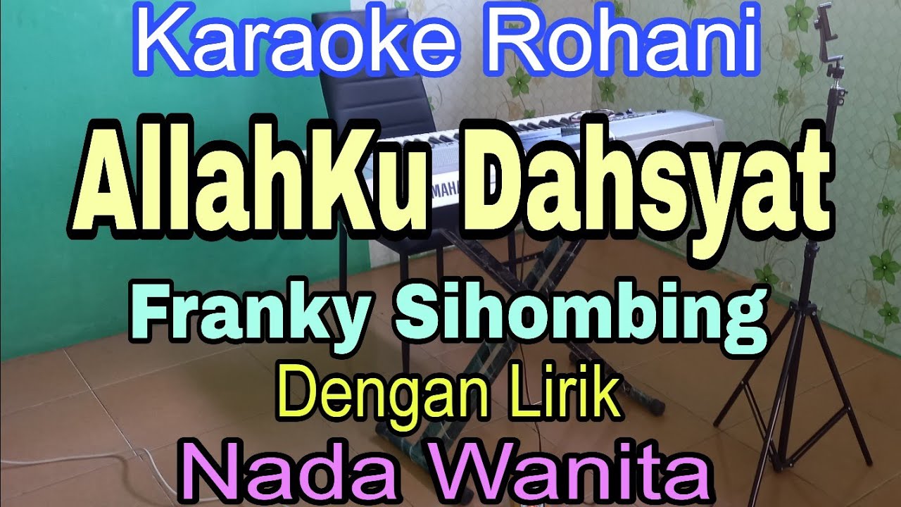 ALLAH KU DAHSYAT | KARAOKE ROHANI | NADA WANITA | FRANKY SIHOMBING |