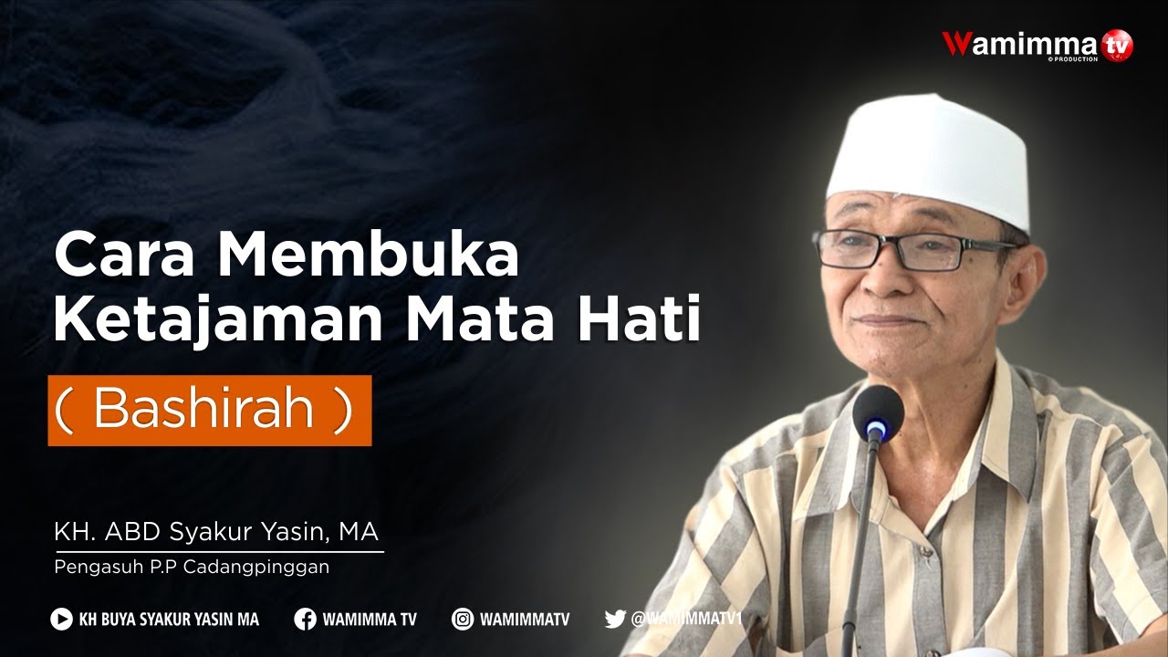 Cara Membuka Ketajaman Mata Hati ( Bashirah ) - Buya Syakur