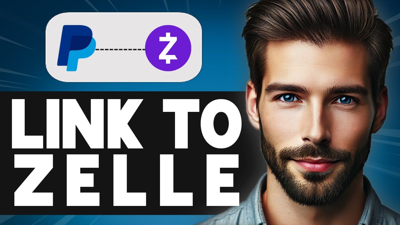 How to Link PayPal to Zelle - Easy Guide