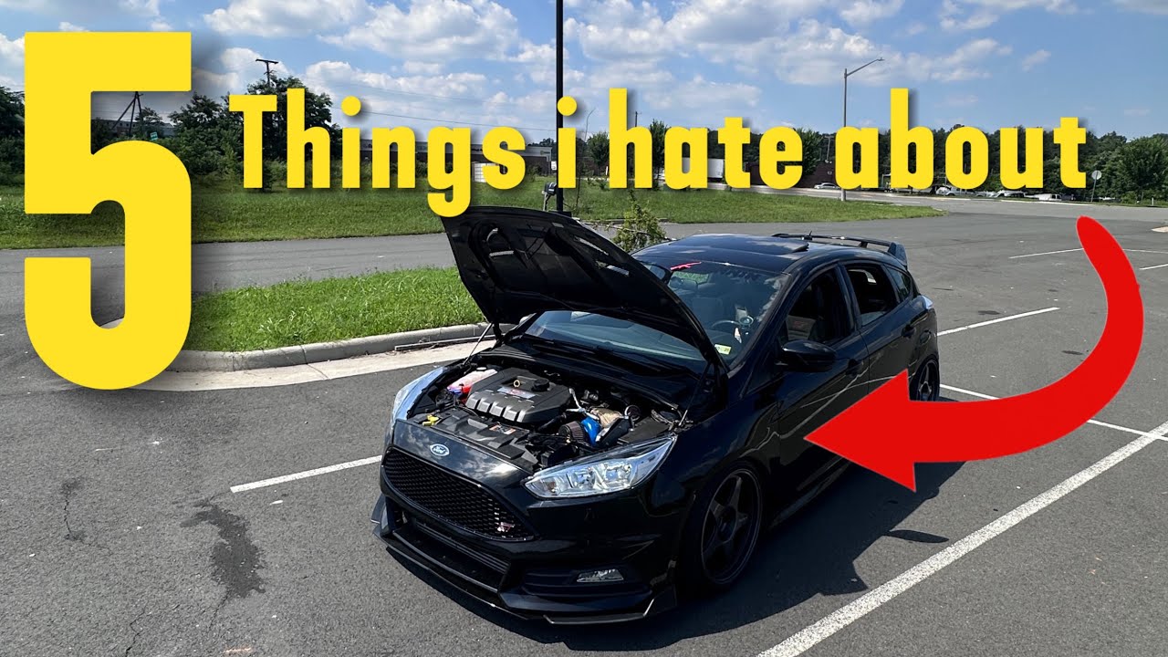 5 Things i hate about my BIG TURBO Focus ST!