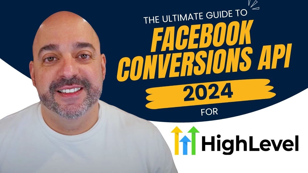 The Ultimate Facebook Conversions API Guide For GoHighLevel 2024