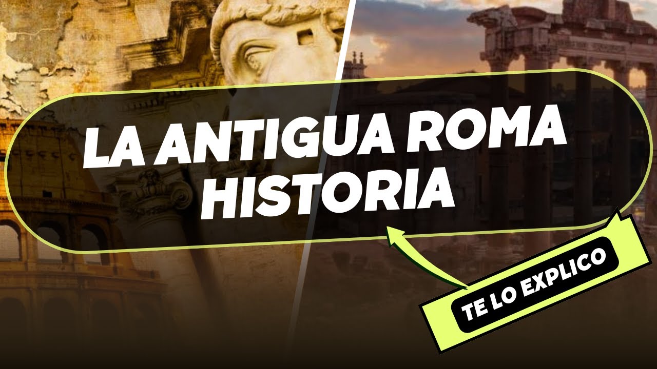 La Antigua Roma: Historia/ Explicacion Facil