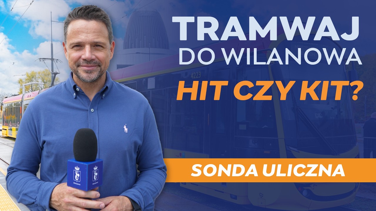 Tramwaj do Wilanowa. HIT CZY KIT? SONDA ULICZNA