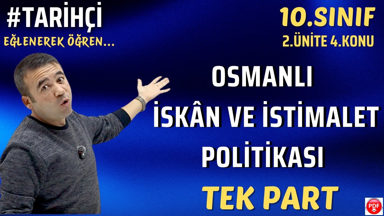 10.Sınıf Tarih 2.Ünite / Osmanlı devletinin İskan İstimalet Politikası TEK PART / Maarif Modeli