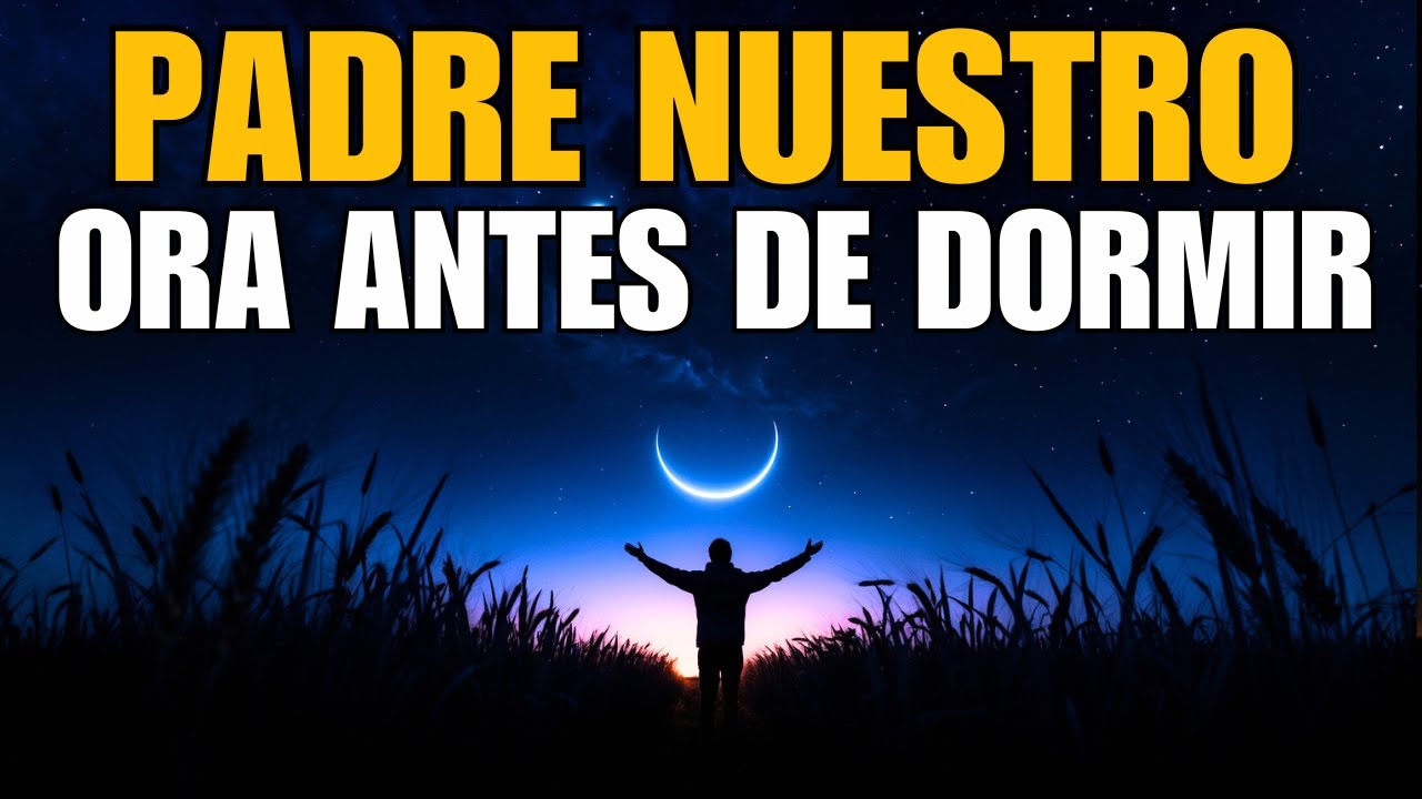 Padre Nuestro, Cuida Mi Sueño Esta Noche | Oración Poderosa Antes de Dormir